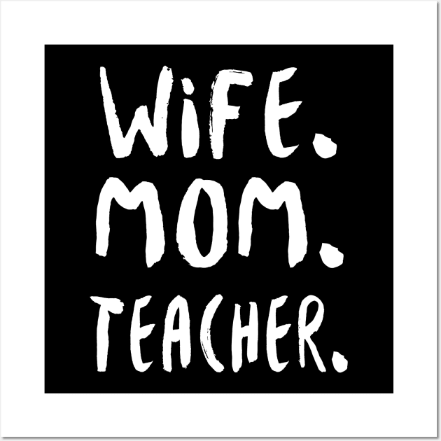 Wife Mom Teacher Wall Art by fromherotozero